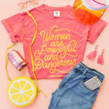 Load image into Gallery viewer, Women Are Powerful and Dangerous Tee