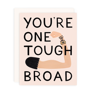 You're One Tough Broad Greeting Card