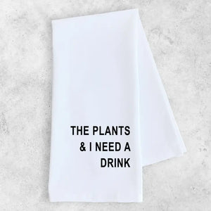 Cotton Tea Towel - The Plants and I Need a Drink