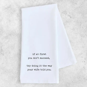 Cotton Tea Towel - The Way Your Wife Told You