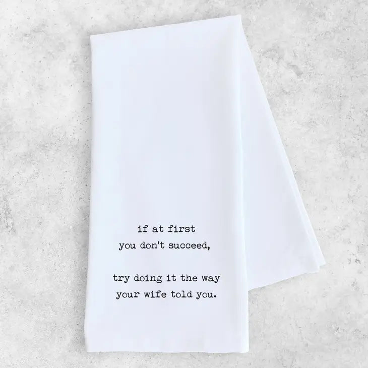 Cotton Tea Towel - The Way Your Wife Told You