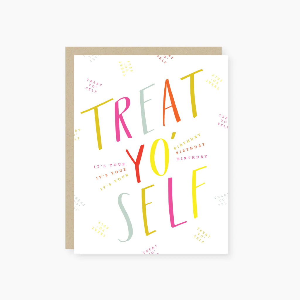 Treat Yo' Self Birthday Greeting Card