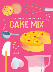 101 Things To Do With Cake Mix