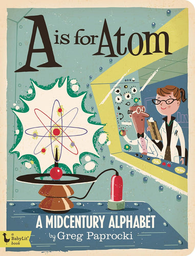 Illustrated Primer - A is for Atom: A Midcentury Alphabet