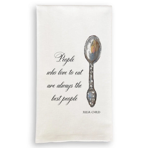Cotton Tea Towel - People Who Love To Eat Are Always The Best People