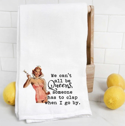 Cotton Tea Towel - We Can't All Be Queens