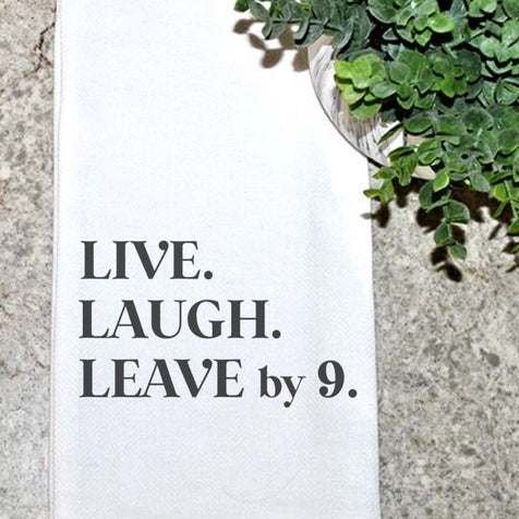Cotton Tea Towel - Live, Laugh, Leave by 9.