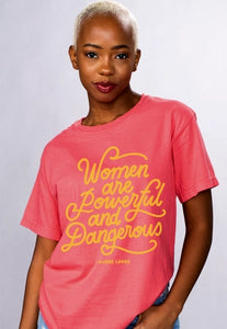 Women Are Powerful and Dangerous Tee