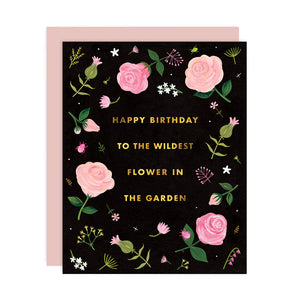 Happy Birthday to the Wildest Flower in the Garden Greeting Card