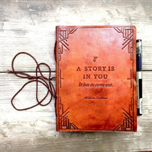 Load image into Gallery viewer, Handcrafted Leather Journal - If a Story is in You it Has to Come Out