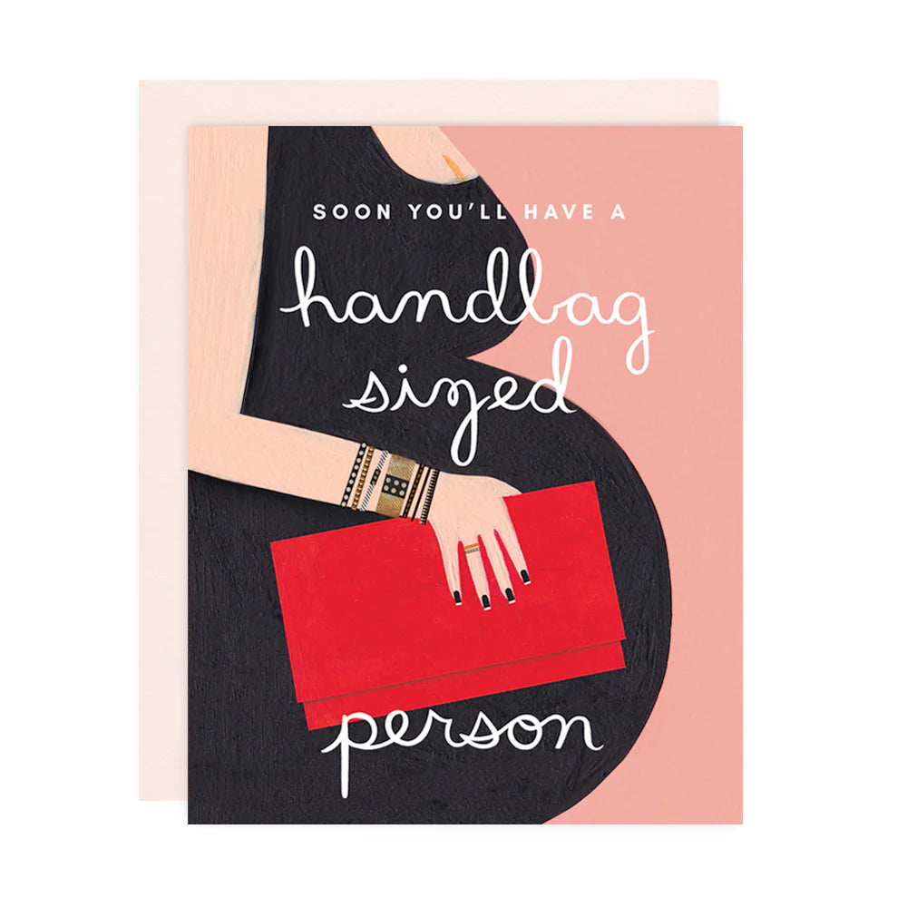 Soon You'll Have a Handbag Sized Person Greeting Card