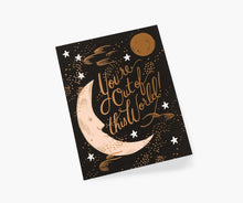 Load image into Gallery viewer, You&#39;re Out of This World Greeting Card