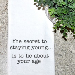 Cotton Tea Towel - The Secret To Staying Young