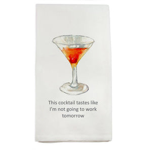 Cotton Tea Towel - This Cocktail Tastes Like I'm Not Going to Work Tomorrow
